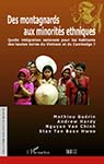 Des montagnards aux minorités ethniques : Quelle intégration nationale pour les habitants des hautes terres du Viêt Nam et du Cambodge?